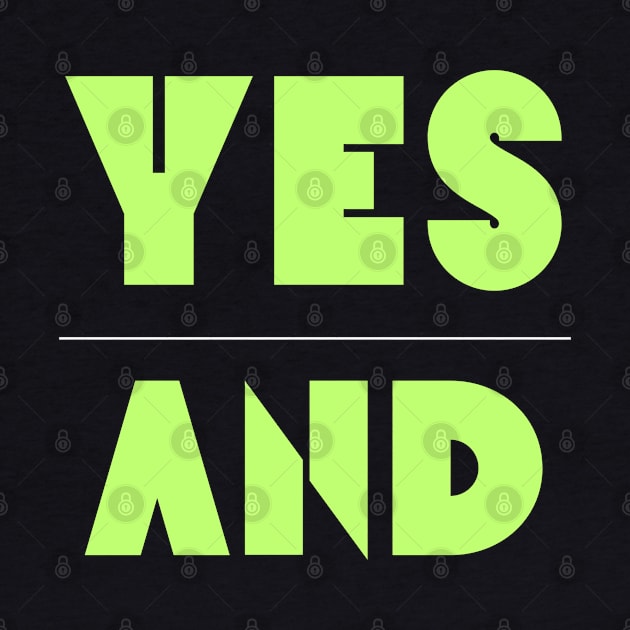 Yes And | Improv Comedy Advice | Life Lessons | Yes Day, Year, Life |  Say Yes by JENXTEES